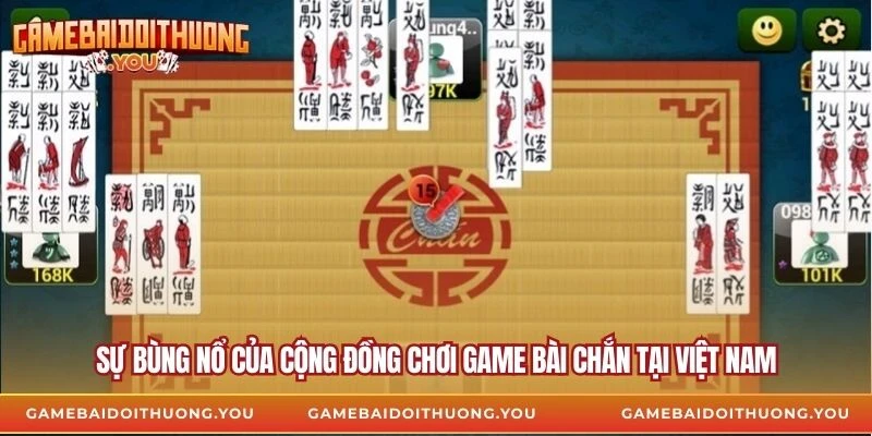 Sự bùng nổ của cộng đồng chơi game bài chắn tại Việt Nam